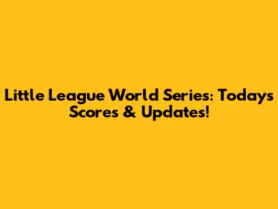 Little League World Series: Today's Scores & Updates!