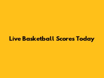 Live Basketball Scores Today