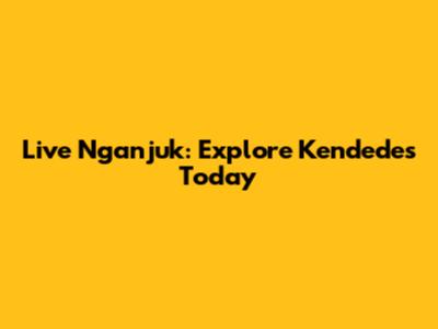 Live Nganjuk: Explore Kendedes Today