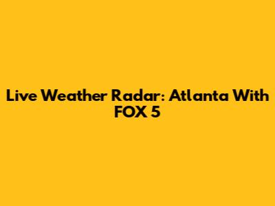 Live Weather Radar: Atlanta With FOX 5