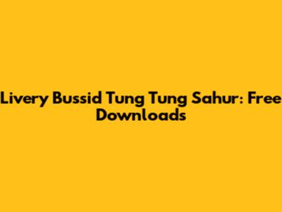 Livery Bussid Tung Tung Sahur: Free Downloads