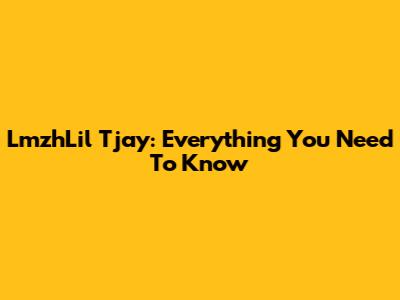 LmzhLil Tjay: Everything You Need To Know