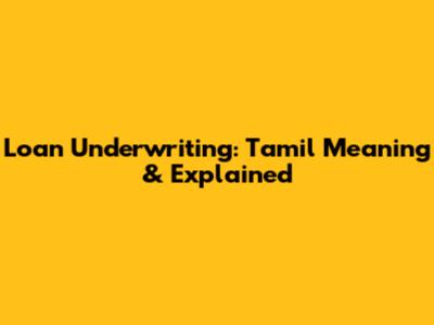 Loan Underwriting: Tamil Meaning & Explained