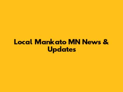 Local Mankato MN News & Updates