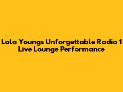 Lola Young's Unforgettable Radio 1 Live Lounge Performance