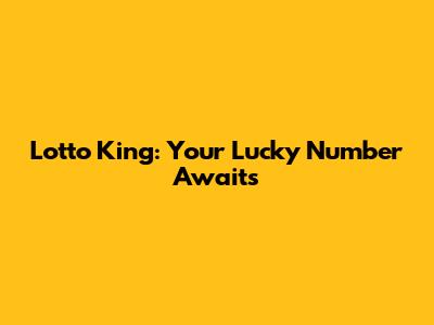 Lotto King: Your Lucky Number Awaits