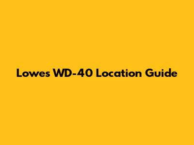 Lowe's WD-40 Location Guide