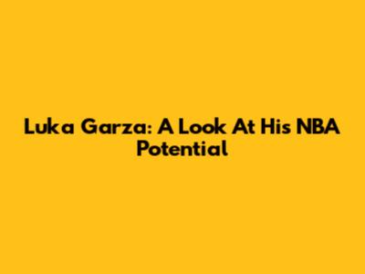 Luka Garza: A Look At His NBA Potential
