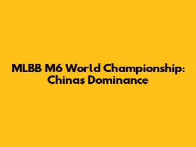 MLBB M6 World Championship: China's Dominance