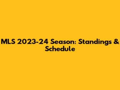 MLS 2023-24 Season: Standings & Schedule