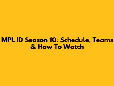 MPL ID Season 10: Schedule, Teams & How To Watch