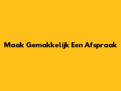 Maak Gemakkelijk Een Afspraak