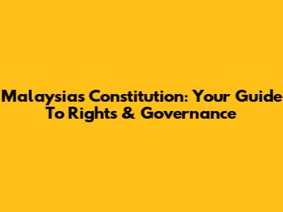 Malaysia's Constitution: Your Guide To Rights & Governance
