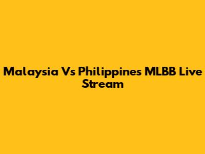 Malaysia Vs Philippines MLBB Live Stream