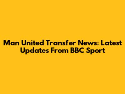Man United Transfer News: Latest Updates From BBC Sport