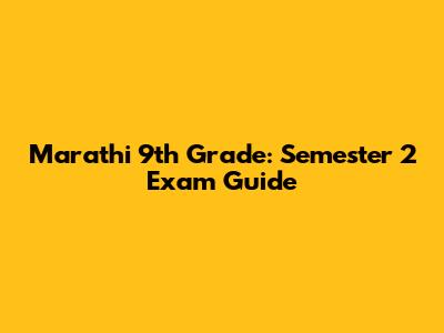 Marathi 9th Grade: Semester 2 Exam Guide