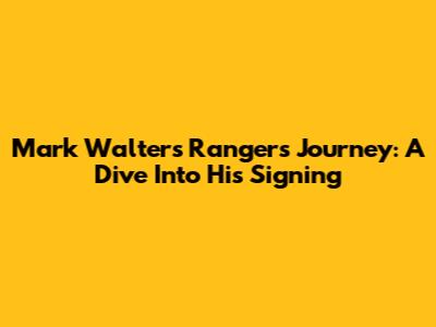 Mark Walters' Rangers Journey: A Dive Into His Signing