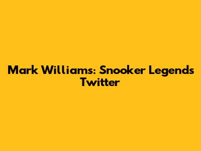 Mark Williams: Snooker Legend's Twitter