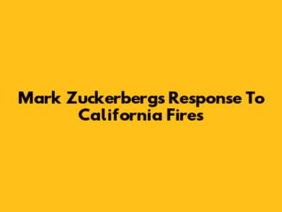 Mark Zuckerberg's Response To California Fires
