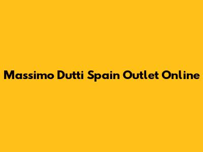 Massimo Dutti Spain Outlet Online