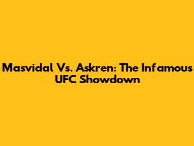 Masvidal Vs. Askren: The Infamous UFC Showdown