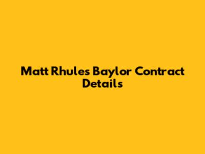 Matt Rhule's Baylor Contract Details