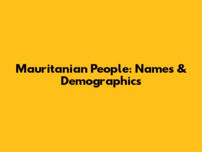 Mauritanian People: Names & Demographics