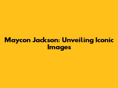 Maycon Jackson: Unveiling Iconic Images