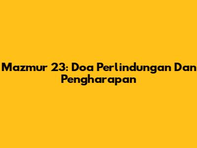 Mazmur 23: Doa Perlindungan Dan Pengharapan