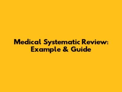 Medical Systematic Review: Example & Guide