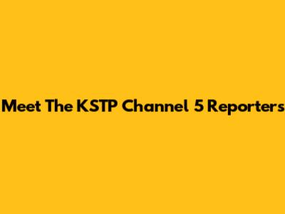 Meet The KSTP Channel 5 Reporters