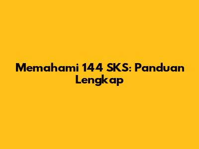 Memahami 144 SKS: Panduan Lengkap