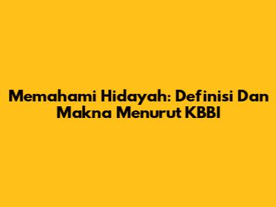 Memahami Hidayah: Definisi Dan Makna Menurut KBBI
