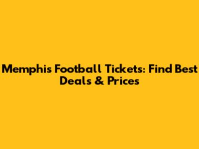 Memphis Football Tickets: Find Best Deals & Prices
