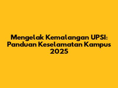 Mengelak Kemalangan UPSI: Panduan Keselamatan Kampus 2025