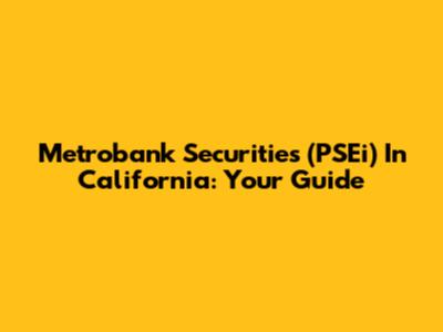 Metrobank Securities (PSEi) In California: Your Guide