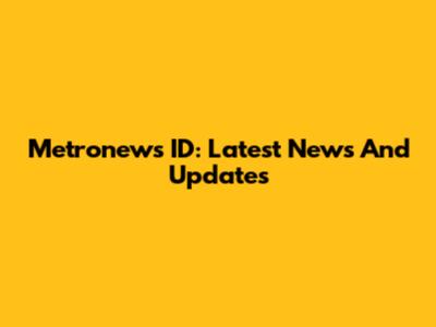 Metronews ID: Latest News And Updates