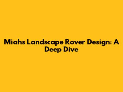 Miah's Landscape Rover Design: A Deep Dive
