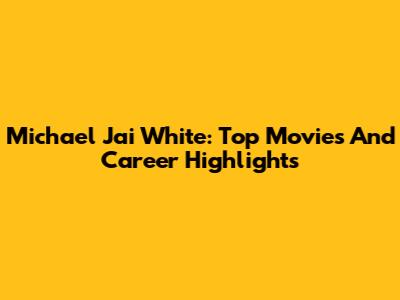 Michael Jai White: Top Movies And Career Highlights