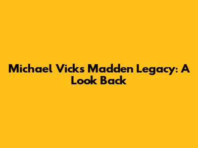Michael Vick's Madden Legacy: A Look Back