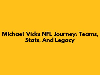 Michael Vick's NFL Journey: Teams, Stats, And Legacy