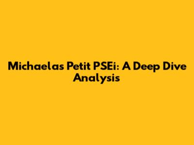Michaelas Petit PSEi: A Deep Dive Analysis