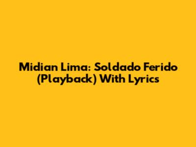 Midian Lima: Soldado Ferido (Playback) With Lyrics