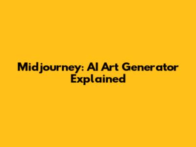 Midjourney: AI Art Generator Explained