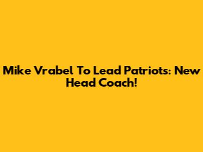 Mike Vrabel To Lead Patriots: New Head Coach!