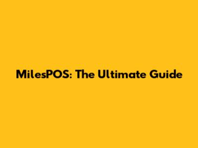 MilesPOS: The Ultimate Guide