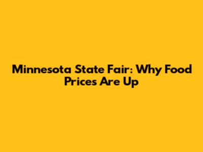 Minnesota State Fair: Why Food Prices Are Up