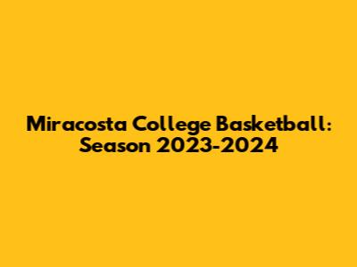 Miracosta College Basketball: Season 2023-2024