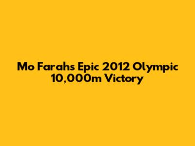 Mo Farah's Epic 2012 Olympic 10,000m Victory