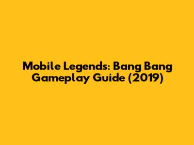 Mobile Legends: Bang Bang Gameplay Guide (2019)